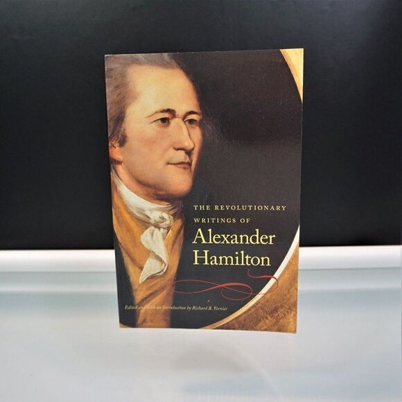 Revolutionary Writings of Alexander Hamilton By Richard Vernier 2008 Paperback - Picture 1 of 6